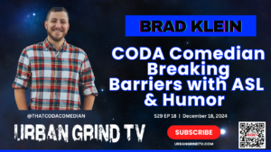 Brad Klein: CODA Comedian Breaking Barriers with ASL & Humor | Exclusive Interview on Urban Grind TV